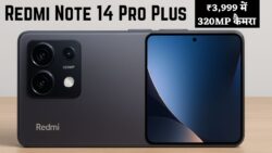 Redmi Note 14 Pro Plus — सिर्फ ₹3,999 में 320MP कैमरा, 10 मिनट में पूरी चार्जिंग और पावरफुल परफॉर्मेंस